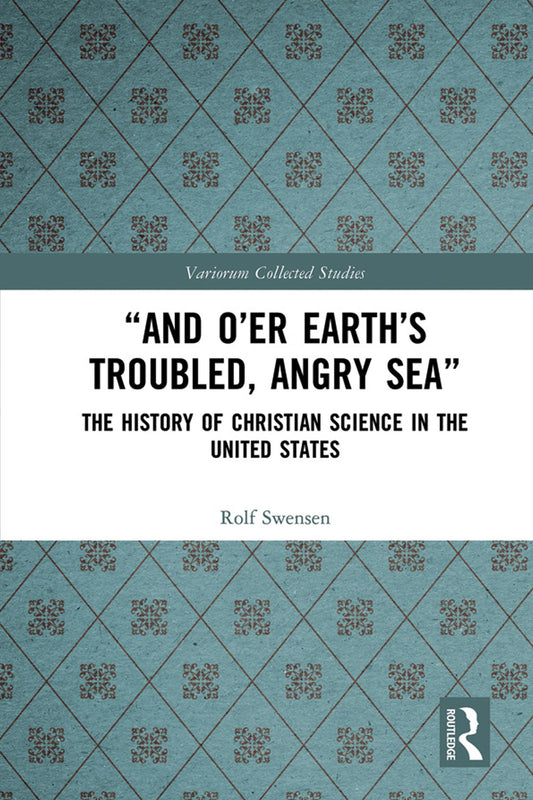 "And O'er Earth's Troubled, Angry Sea": The History of Christian Science in the United States