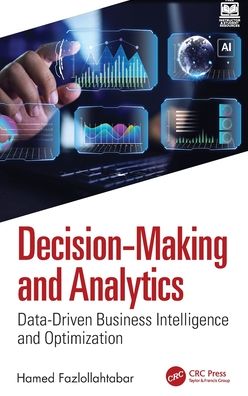 Decision-Making and Analytics: Data-Driven Business Intelligence and Optimization