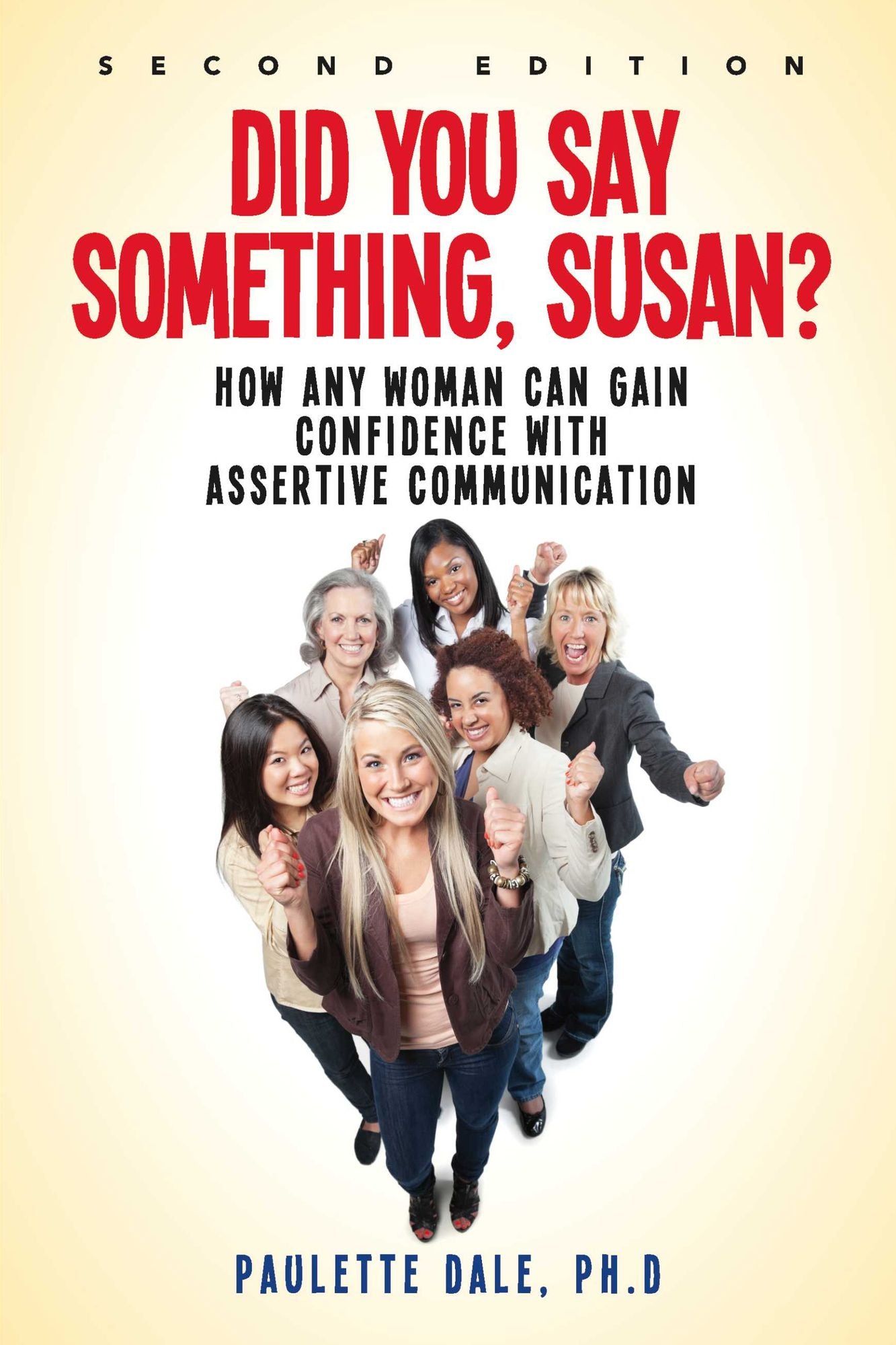 "Did You Say Something, Susan?": How Any Woman Can Gain Confidence with Assertive Communication
