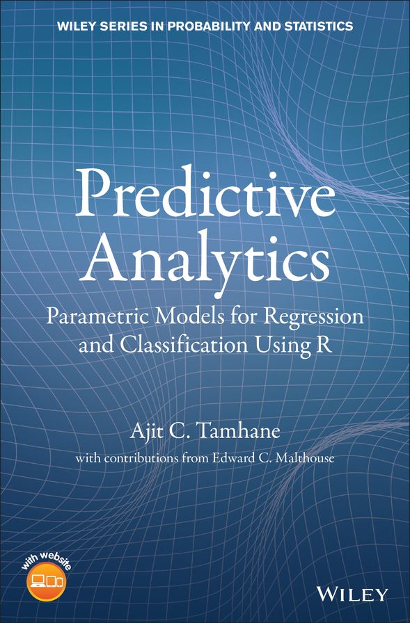 Predictive Analytics: Parametric Models for Regression and Classification Using R