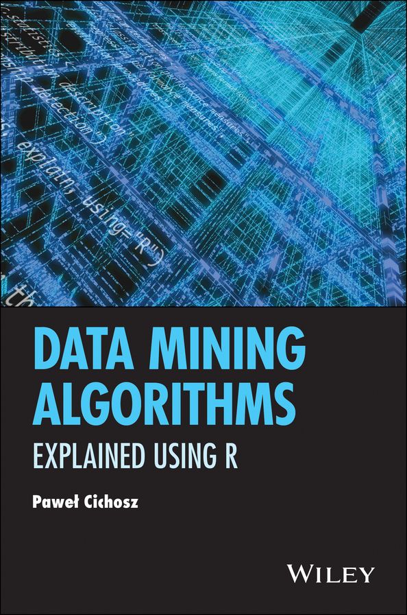Data Mining Algorithms: Explained Using R