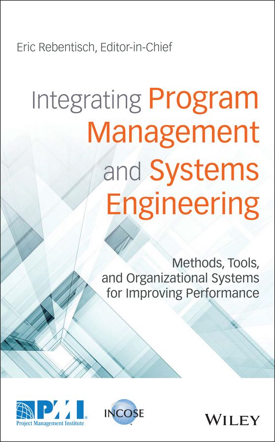 Integrating Program Management and Systems Engineering: Methods, Tools, and Organizational Systems for Improving Performance