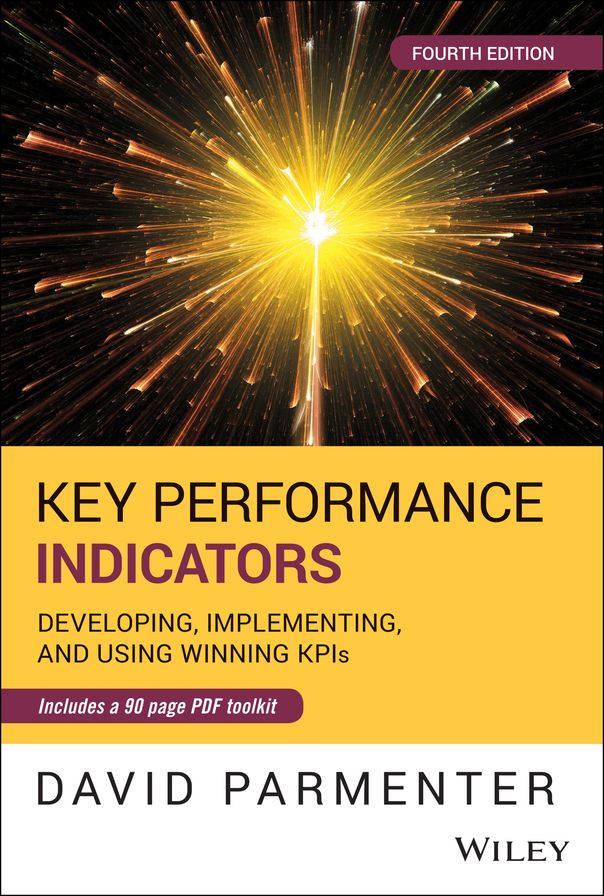 Key Performance Indicators: Developing, Implementing, and Using Winning KPIs