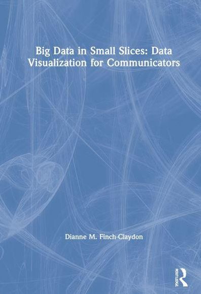 Big Data in Small Slices: Data Visualization for Communicators