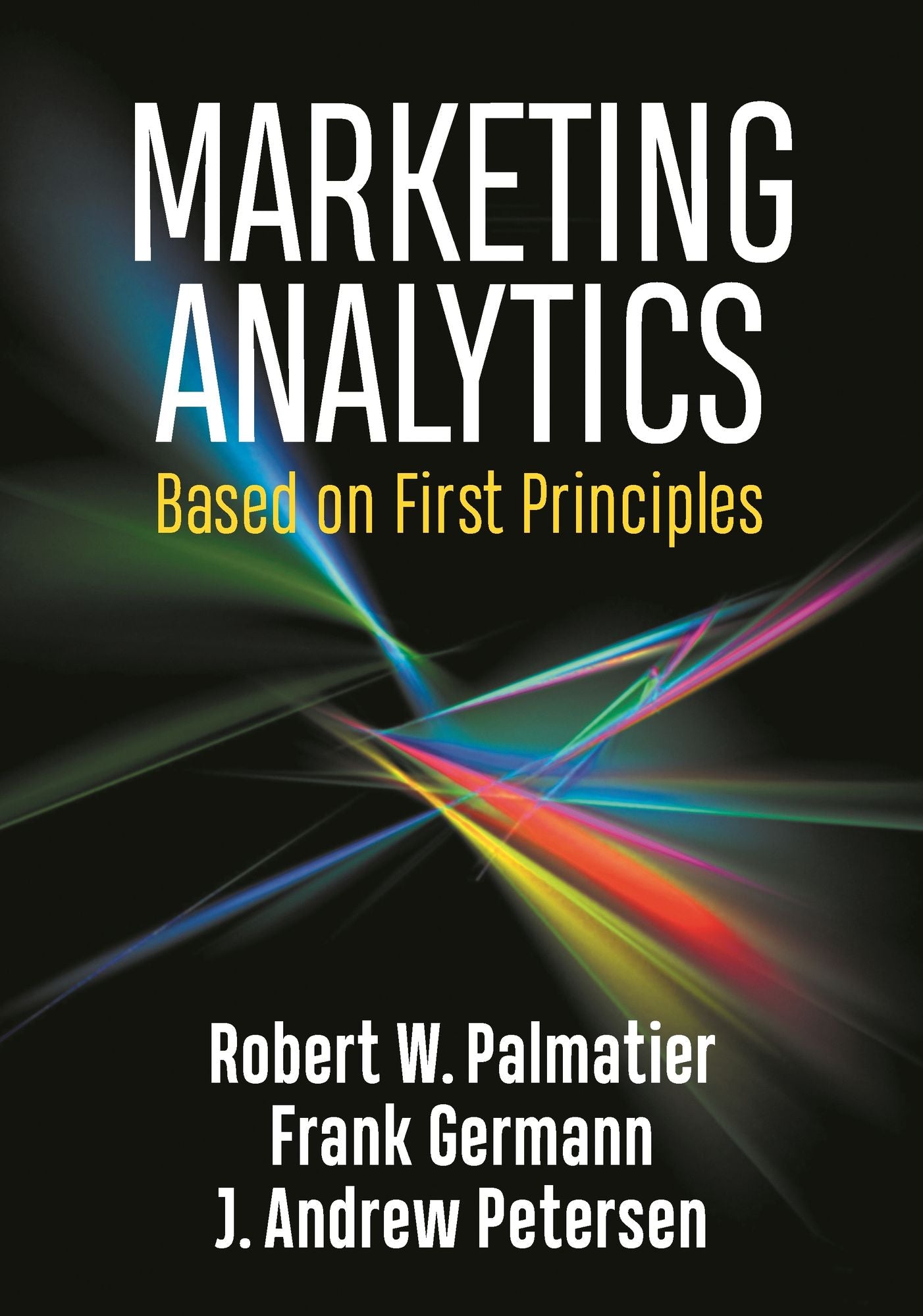 Marketing Analytics: Based on First Principles