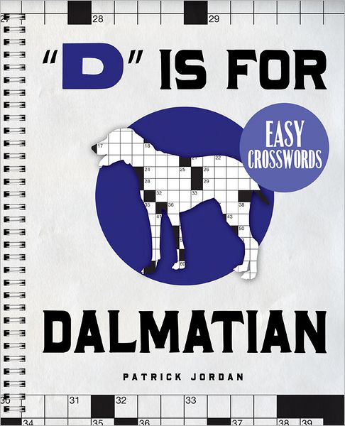 "D" Is for Dalmatian Easy Crosswords: 72 Relaxing Puzzles
