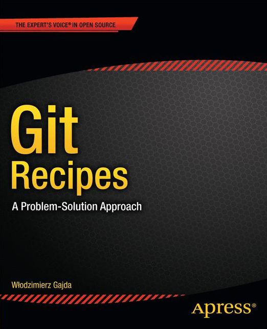 Git Recipes: A Problem-Solution Approach