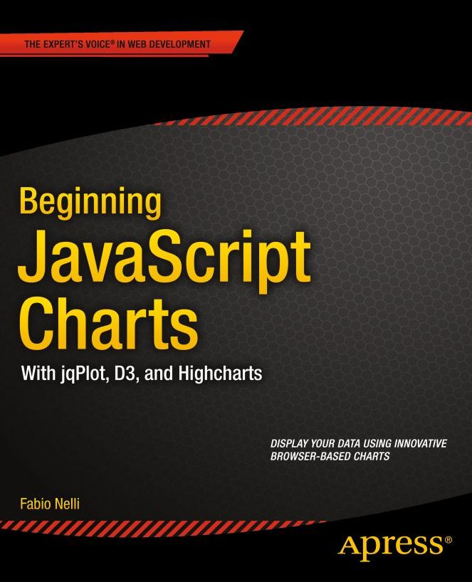 Beginning JavaScript Charts: With jqPlot, d3, and Highcharts