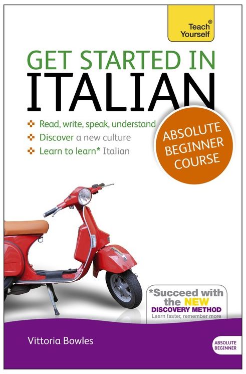 Get Started in Italian Absolute Beginner Course: The essential introduction to reading, writing, speaking and understanding a new language