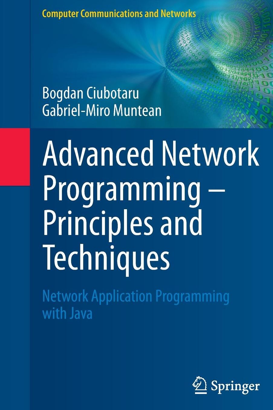 Advanced Network Programming - Principles and Techniques: Network Application Programming with Java