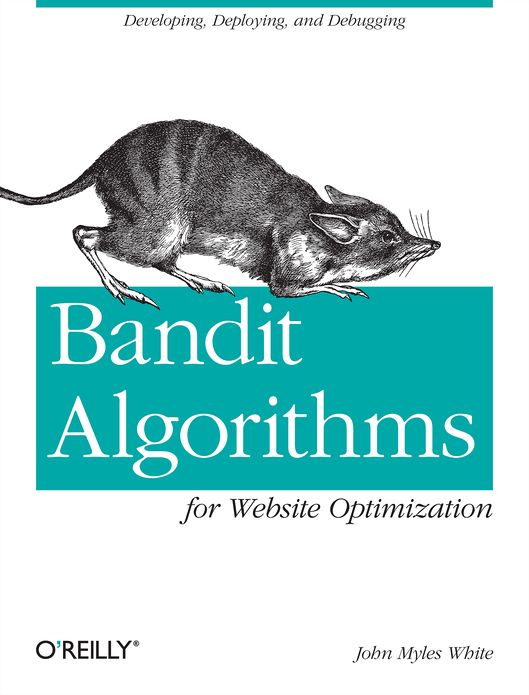 Bandit Algorithms for Website Optimization: Developing, Deploying, and Debugging