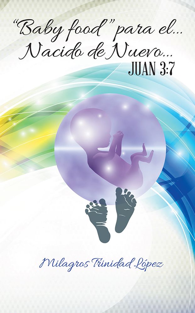 "Baby food" para el... Nacido de Nuevo...: Juan 3:7
