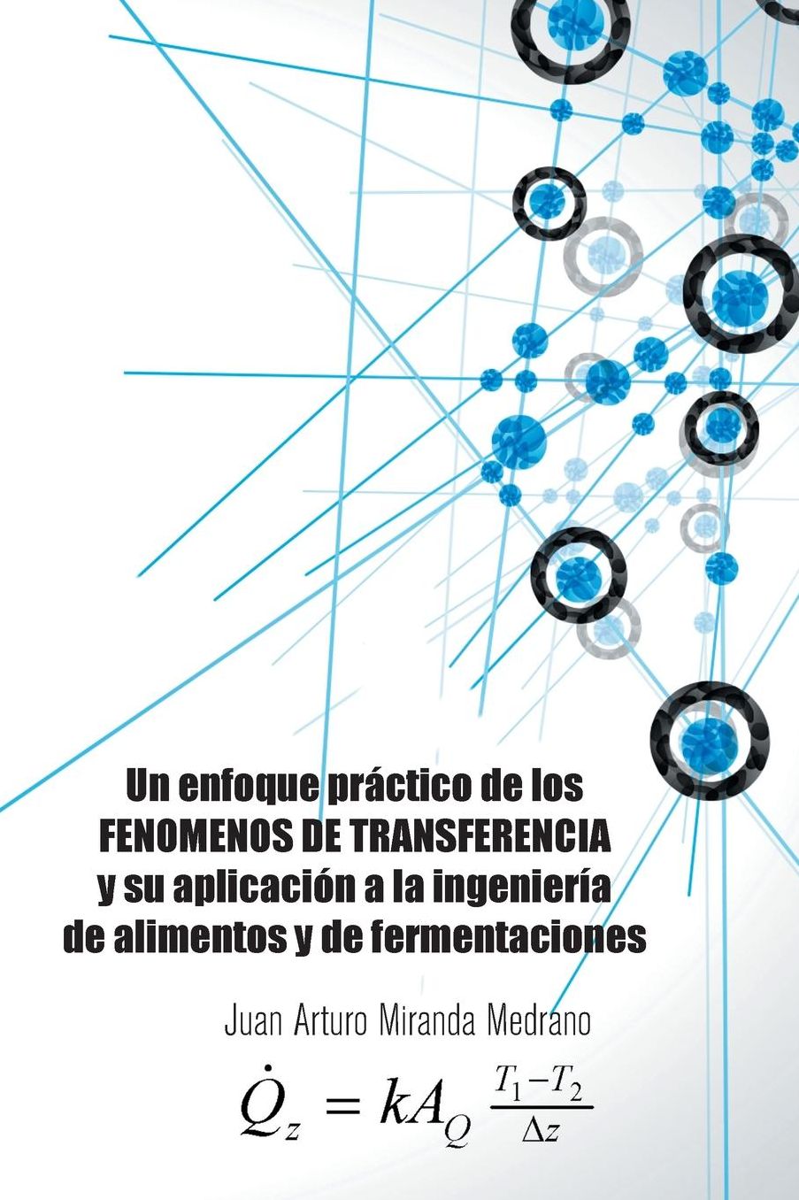 Un enfoque prÃ¯Â¿Â½ctico de los FENOMENOS DE TRANSFERENCIA y su aplicaciÃ¯Â¿Â½n a la ingenierÃ¯Â¿Â½a de alimentos y de fermentaciones.
