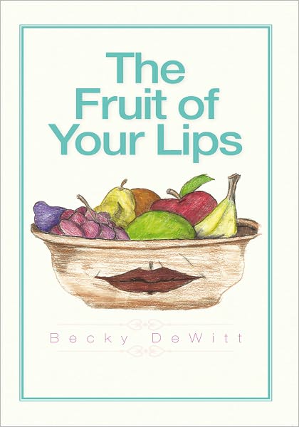 The Fruit of Your Lips
