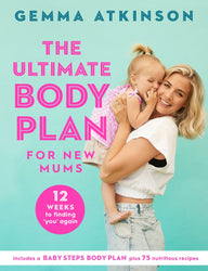 The Ultimate Body Plan for New Mums: 12 Weeks to Finding You Again Gemma Atkinson Author