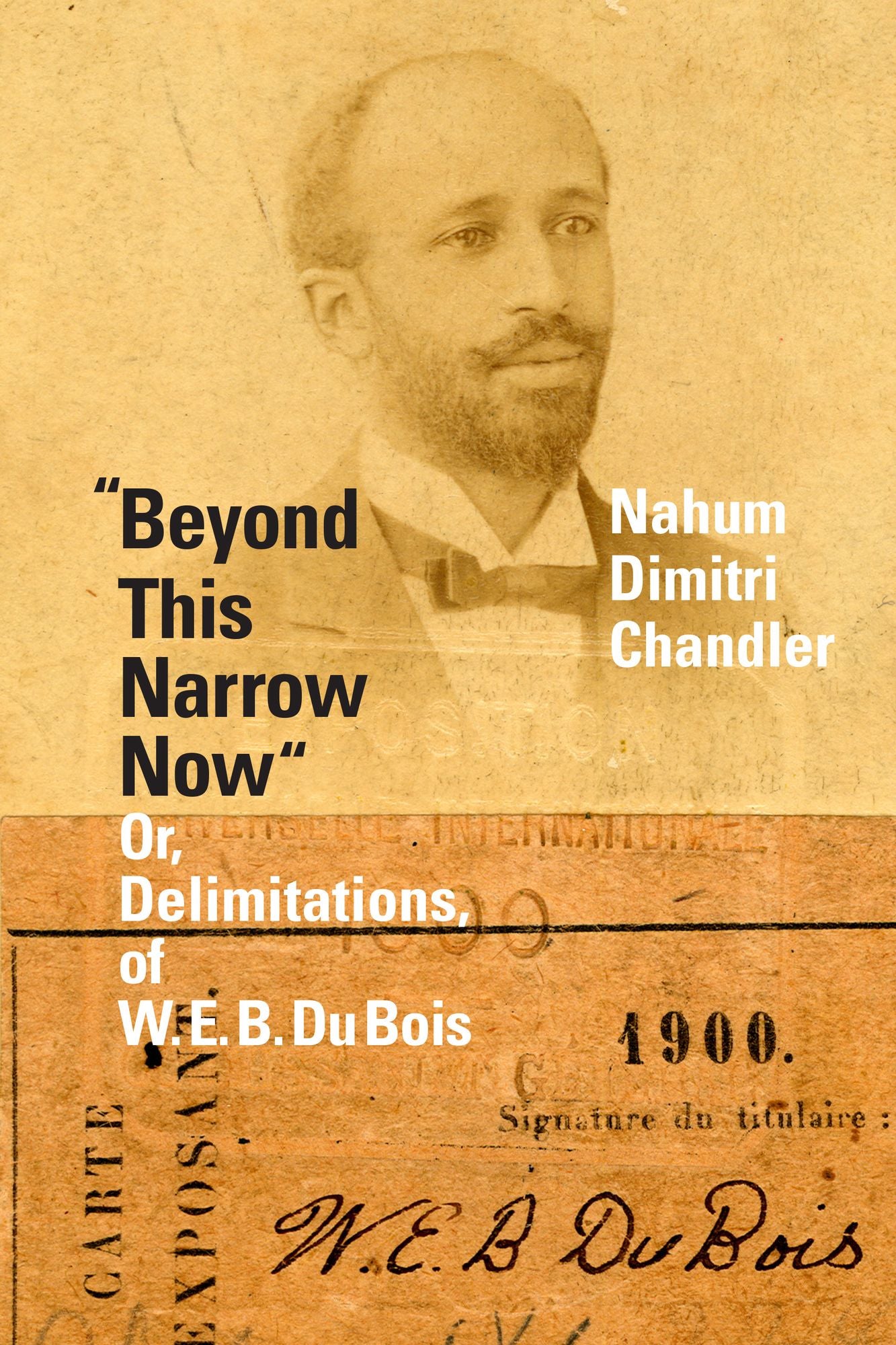 "Beyond This Narrow Now": Or, Delimitations, of W. E. B. Du Bois