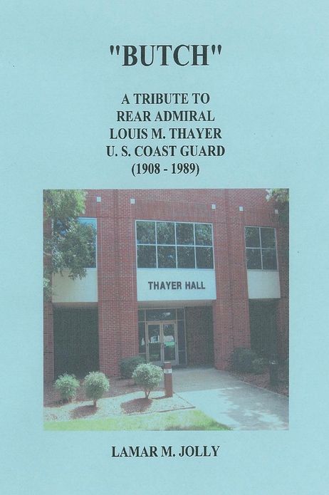 "Butch": A Tribute to Rear Admiral Louis M Thayer, USCG