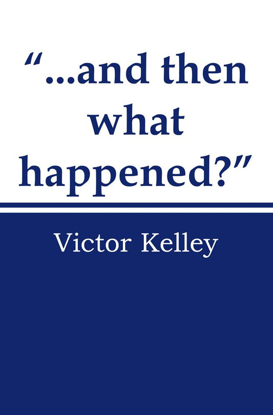 "...And Then What Happened?"