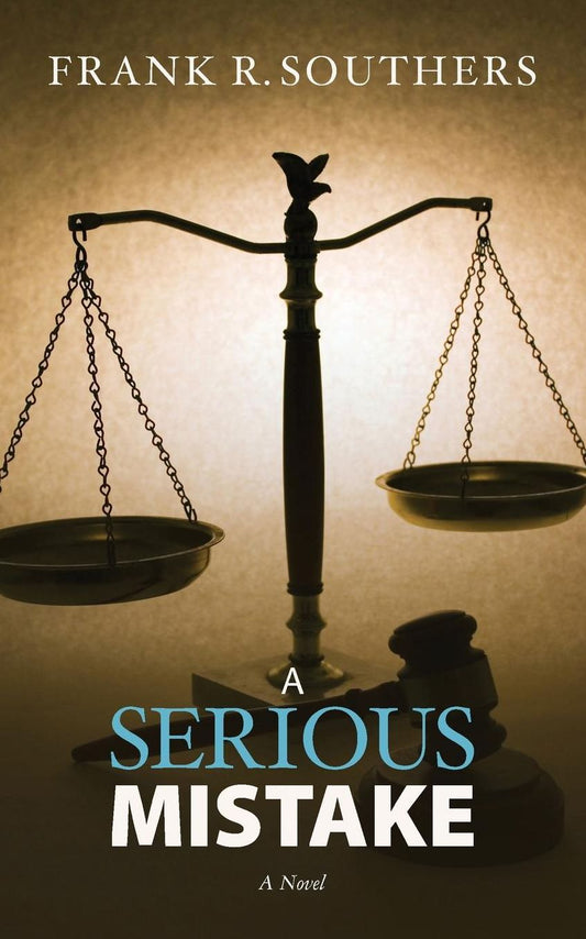 "A Serious Mistake," A Novel: Book Two in the Grievance Committee Series