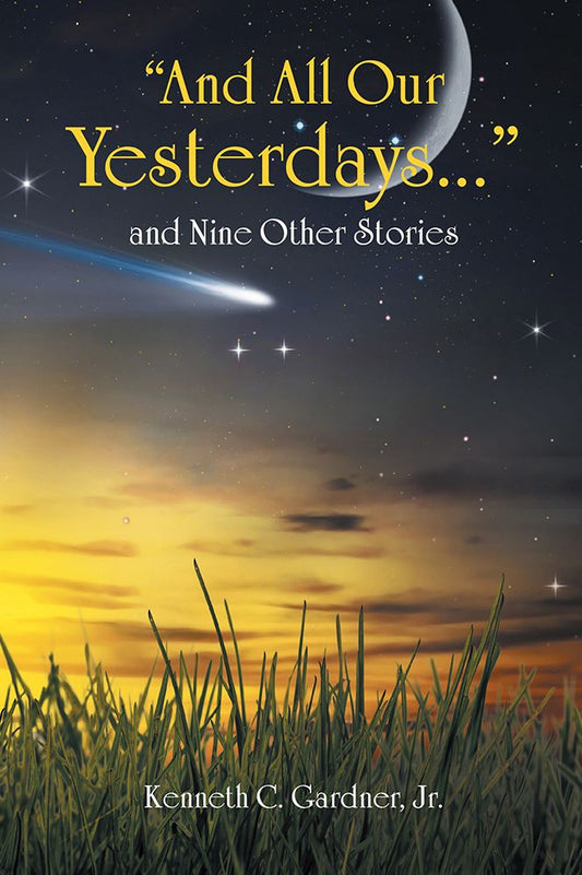 "And All Our Yesterdays..." and Nine Other Stories