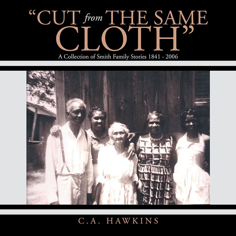 "Cut From The Same Cloth": A Collection of Smith Family Stories 1841 - 2006