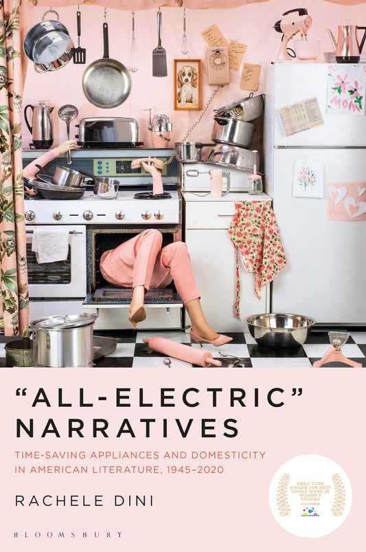 "All-Electric" Narratives: Time-Saving Appliances and Domesticity in American Literature, 1945-2020