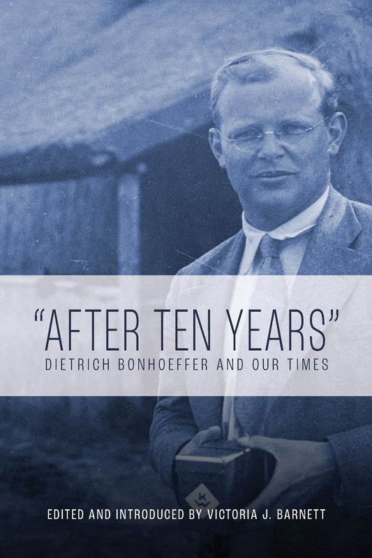 "After Ten Years": Dietrich Bonhoeffer and Our Times