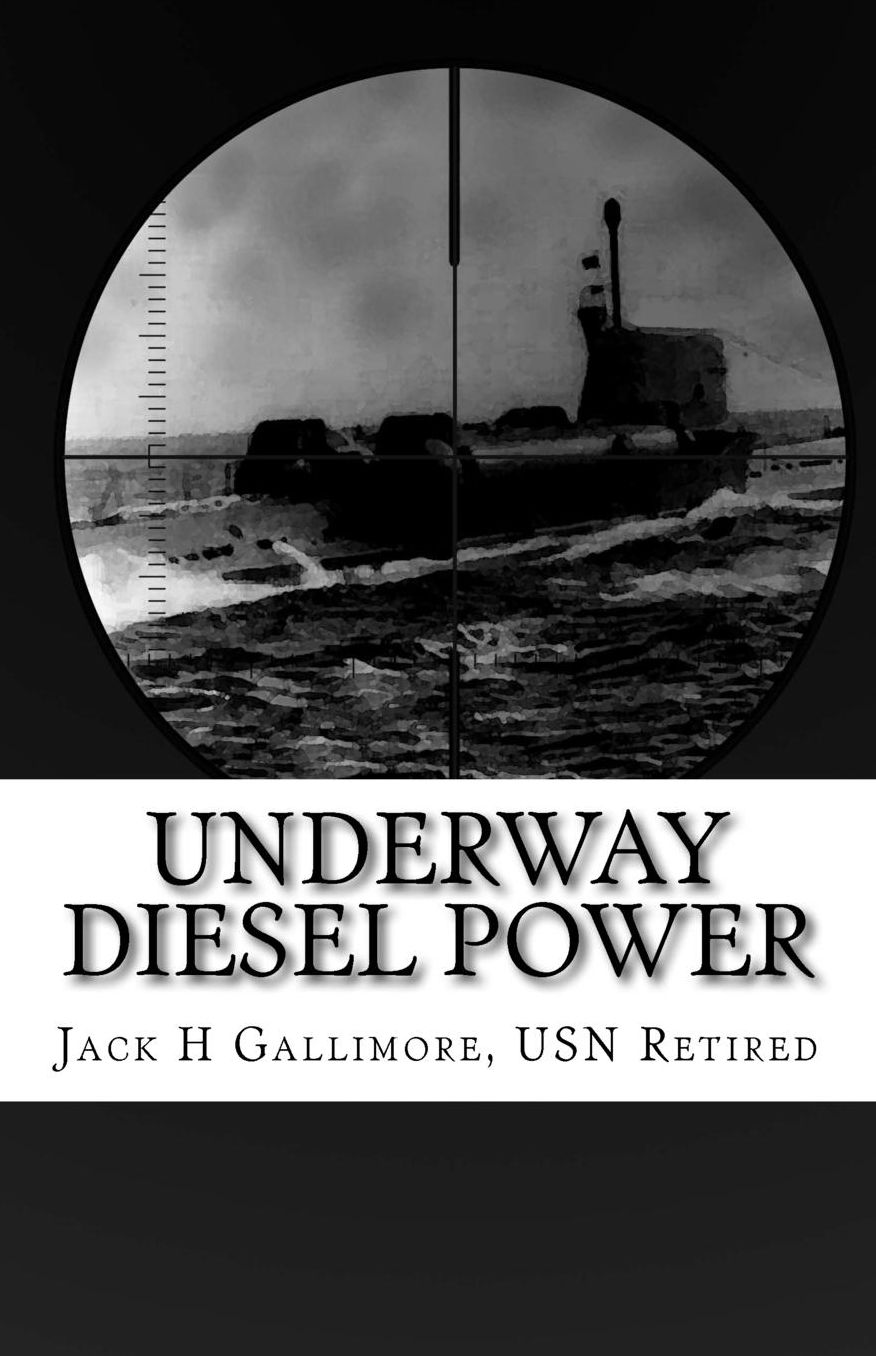 Underway Diesel Power: This is a fictional tale about a U.S. Navy diesel-powered submarine during one of her intelligence-gathering missions.