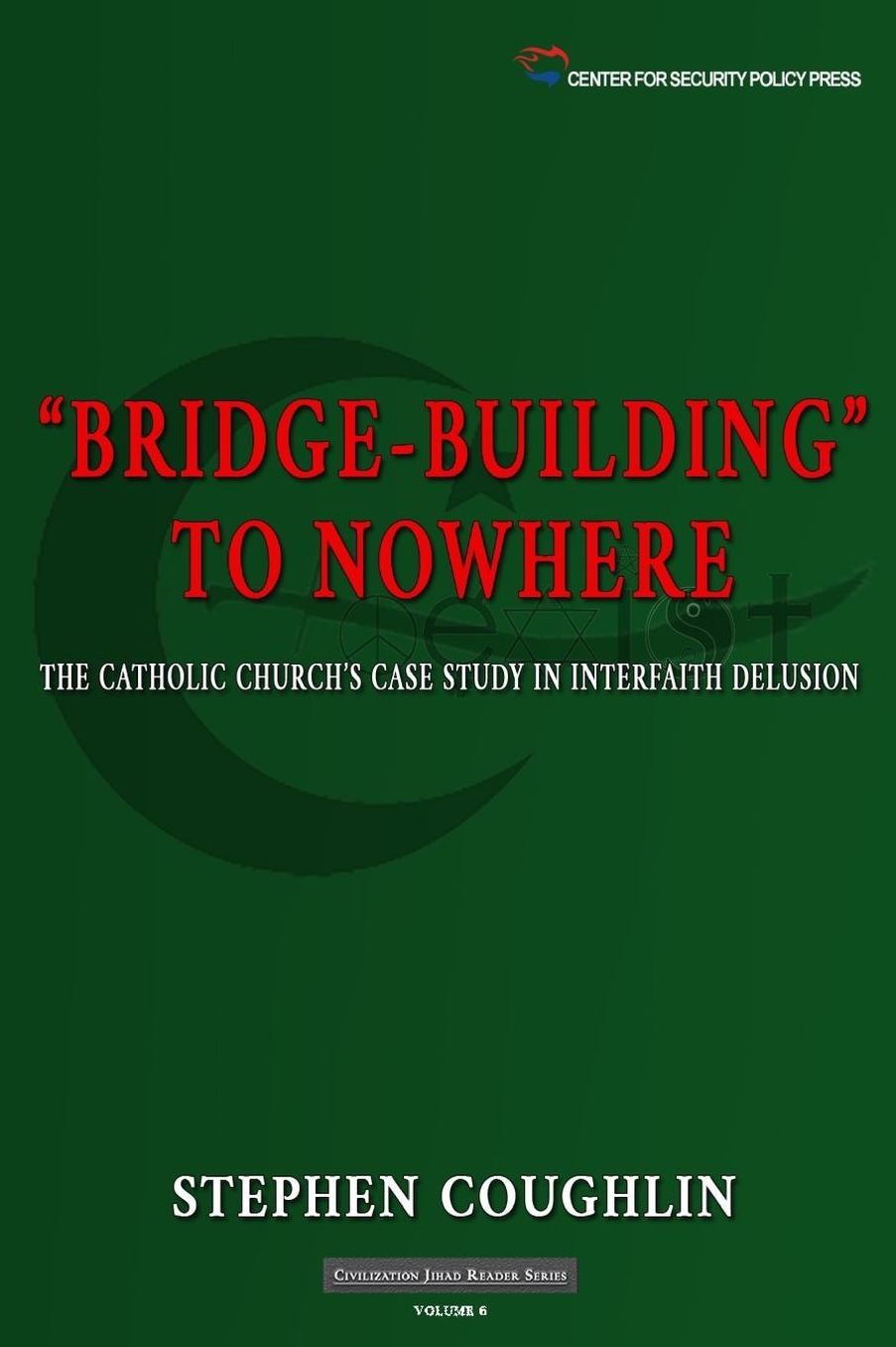 "Bridge-Building" to Nowhere: The Catholic Church's Case Study in Interfaith Delusion