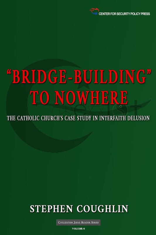 "Bridge-Building" to Nowhere: The Catholic Church's Case Study in Interfaith Delusion