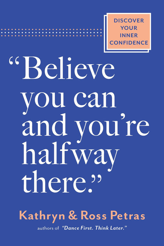 "Believe You Can and You're Halfway There": Discover Your Inner Confidence