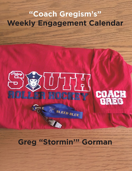 "Coach Gregism's" Weekly Engagement Calendar