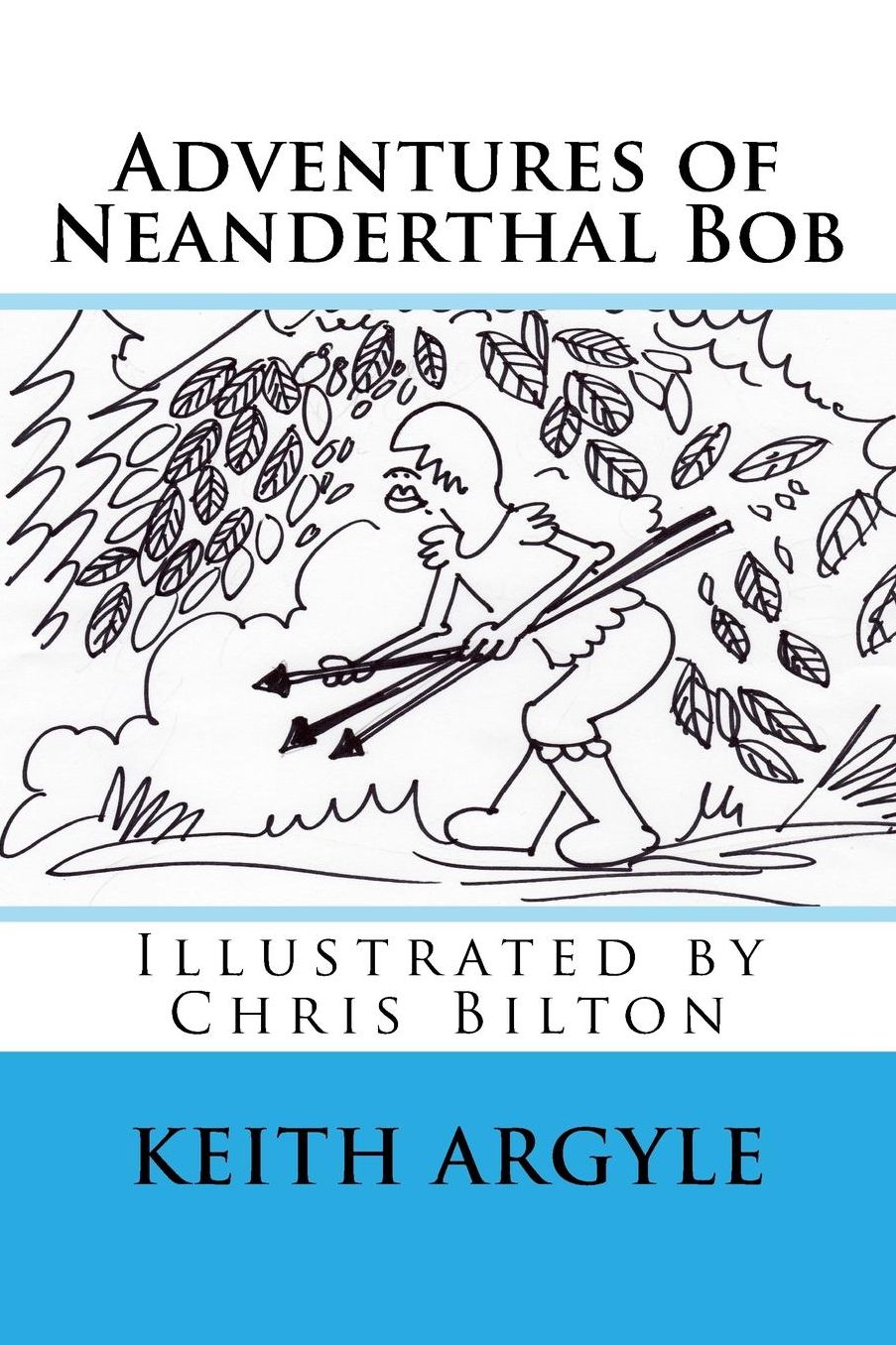 "Adventures of Neanderthal Bob" Book 3: Adventures of Neaderthal Bob