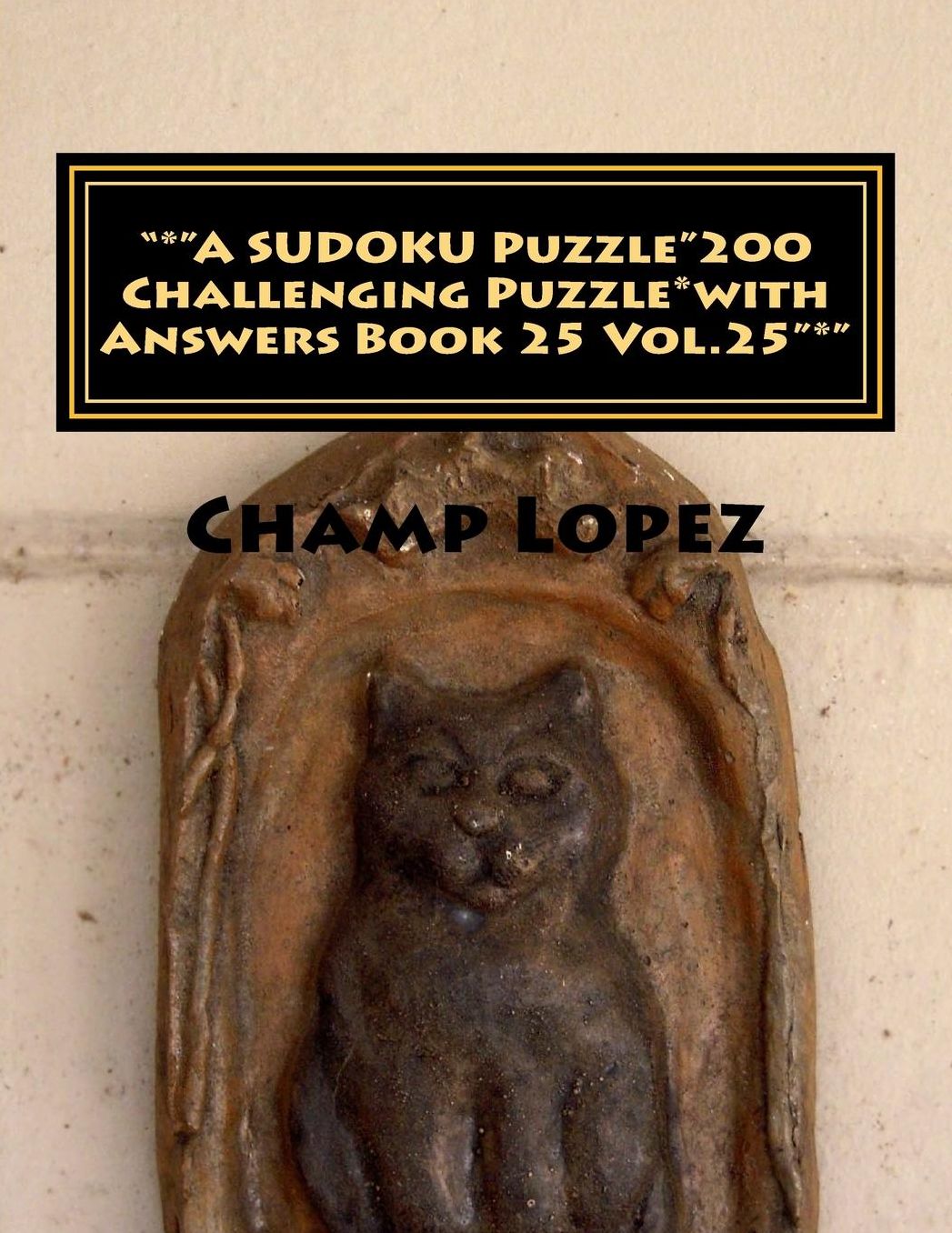 "*"A SUDOKU Puzzle"200 Challenging Puzzle*with Answers Book 25 Vol.25"*": "*"A SUDOKU Puzzle"200 Challenging Puzzle*with Answers Book 25 Vol.25"*"