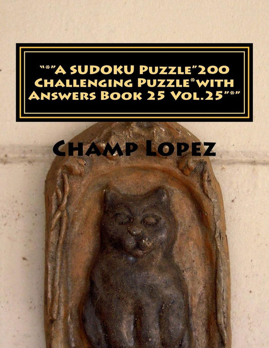 "*"A SUDOKU Puzzle"200 Challenging Puzzle*with Answers Book 25 Vol.25"*": "*"A SUDOKU Puzzle"200 Challenging Puzzle*with Answers Book 25 Vol.25"*"