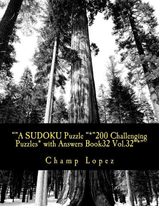 ""A SUDOKU Puzzle "*"200 Challenging Puzzles* with Answers Book32 Vol.32"*": ""A SUDOKU Puzzle "*"200 Challenging Puzzles* with Answers Book32 Vol.32"*"