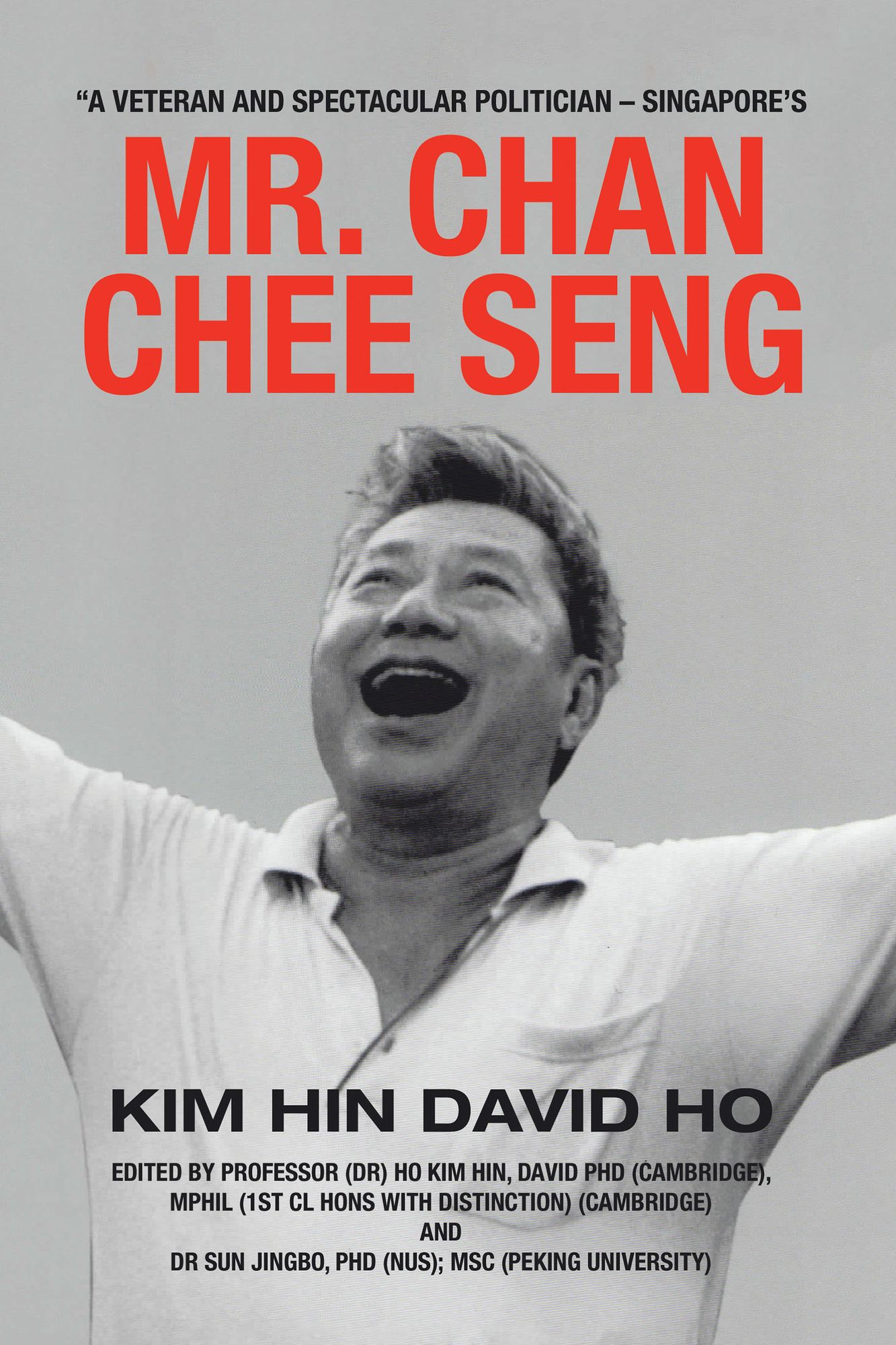 "A Veteran and Spectacular Politician - Singapore's Mr. Chan Chee Seng