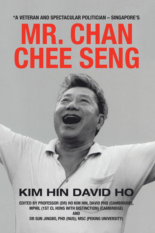 "A Veteran and Spectacular Politician - Singapore's Mr. Chan Chee Seng