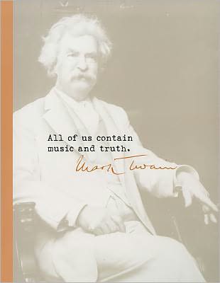 "All of us contain music and truth." Mark Twain