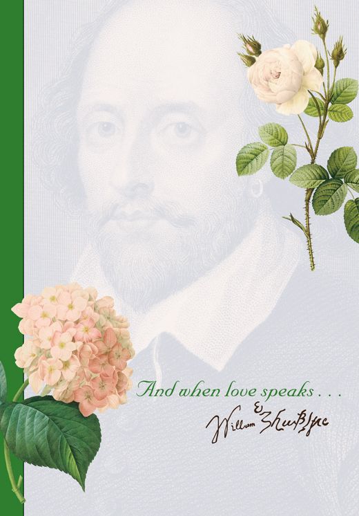 "And when love speaks..." Shakespeare