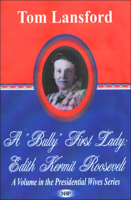 "Bully" First Lady: Edith Kermit Roosevelt