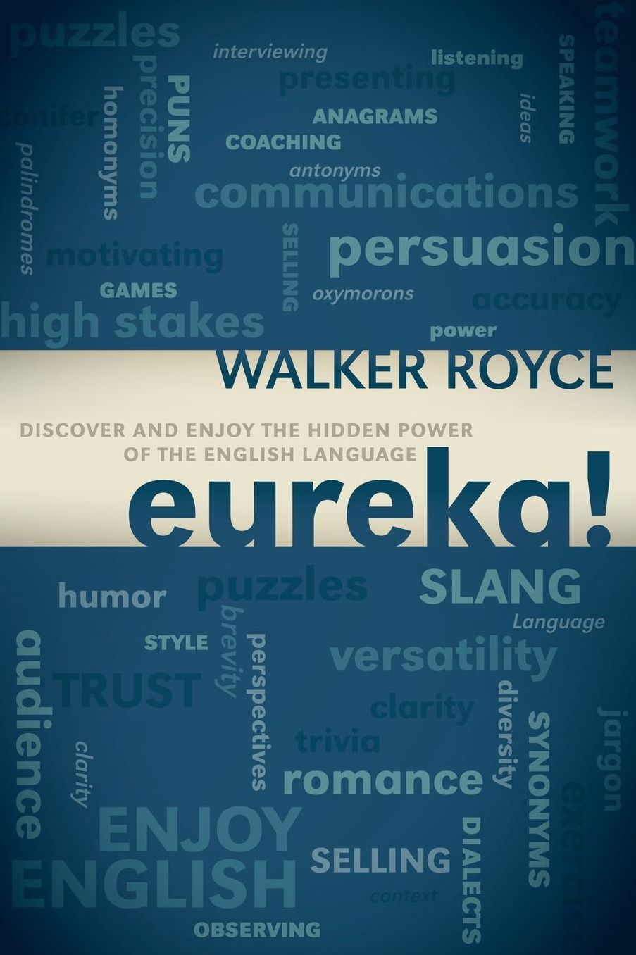 Eureka!: Discover and Enjoy the Hidden Power of the English Language