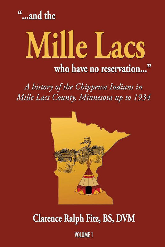 "...and the Mille Lacs who have no reservation...": A history of the Chippewa Indians in Mille Lacs County, Minnesota up to 1934