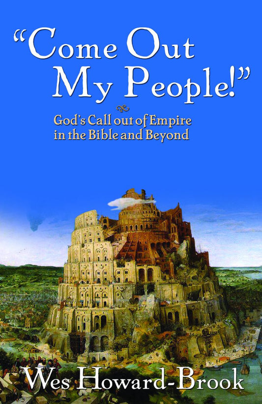 "Come Out, My People!": God's Call out of Empire in the Bible and Beyond