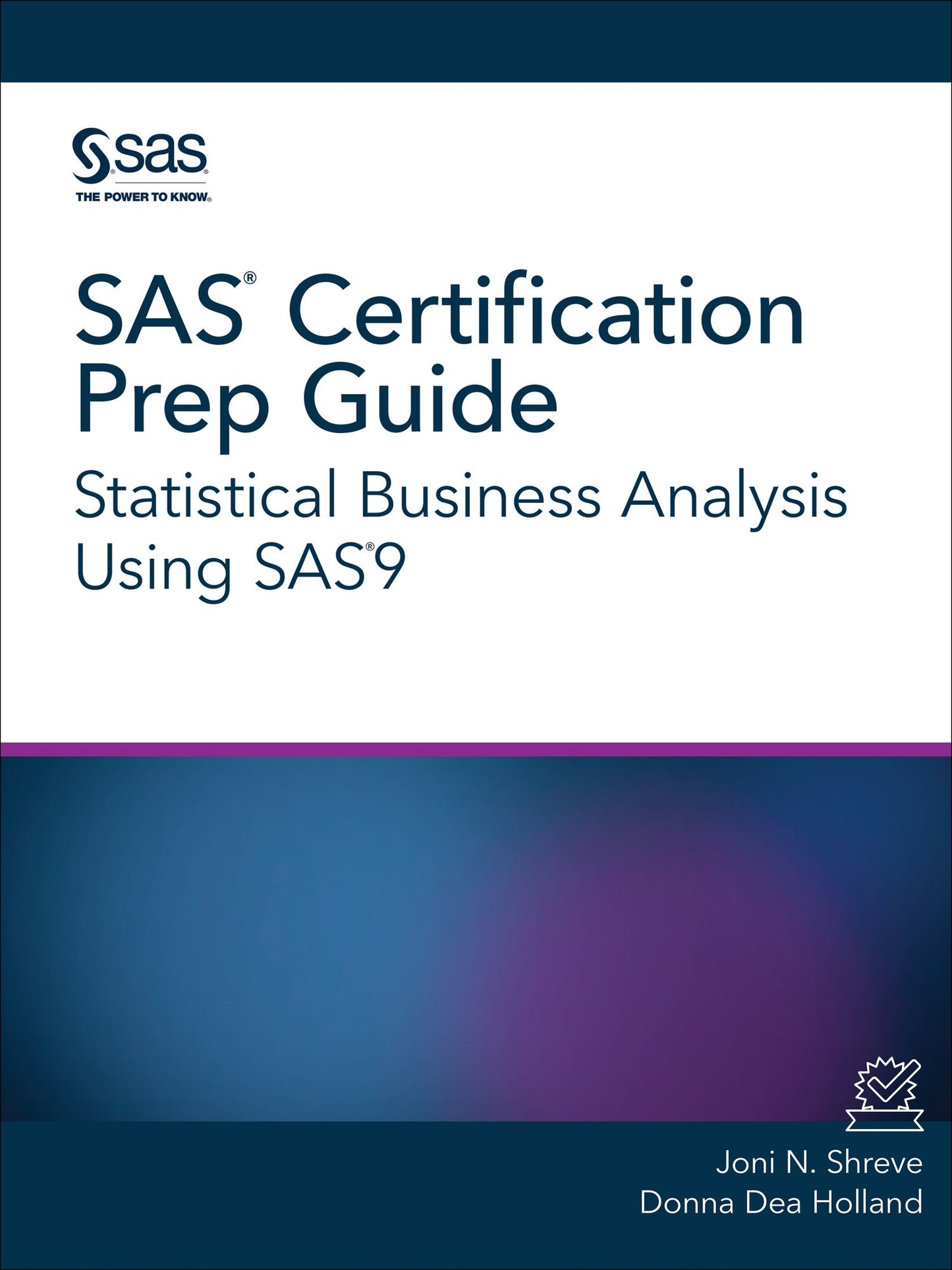SAS Certification Prep Guide: Statistical Business Analysis Using SAS9