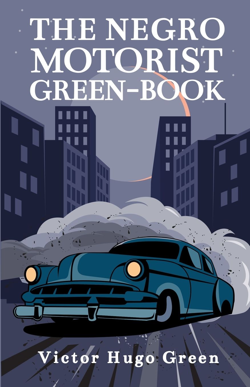 The Negro Motorist Green-Book: 1940 Facsimile Edition