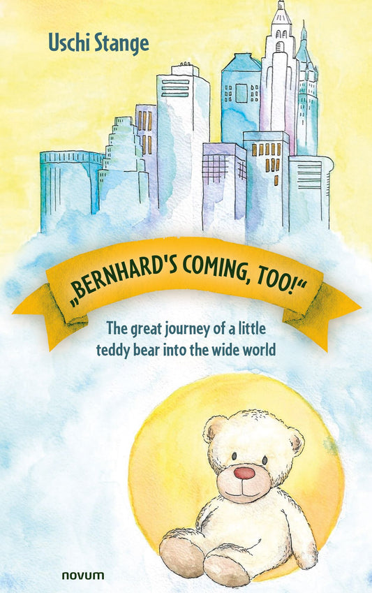 ""Bernhard´s coming, too!"": The great journey of a little teddy bear into the wide world