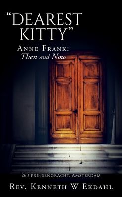 "Dearest Kitty": Anne Frank: Then and Now