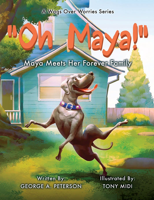 " Oh, Maya!" A Wags Over Worries Series: Maya Meets Her Forever Family