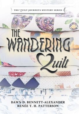 The Wandering Quilt: The Quilt Journeys Mystery Series